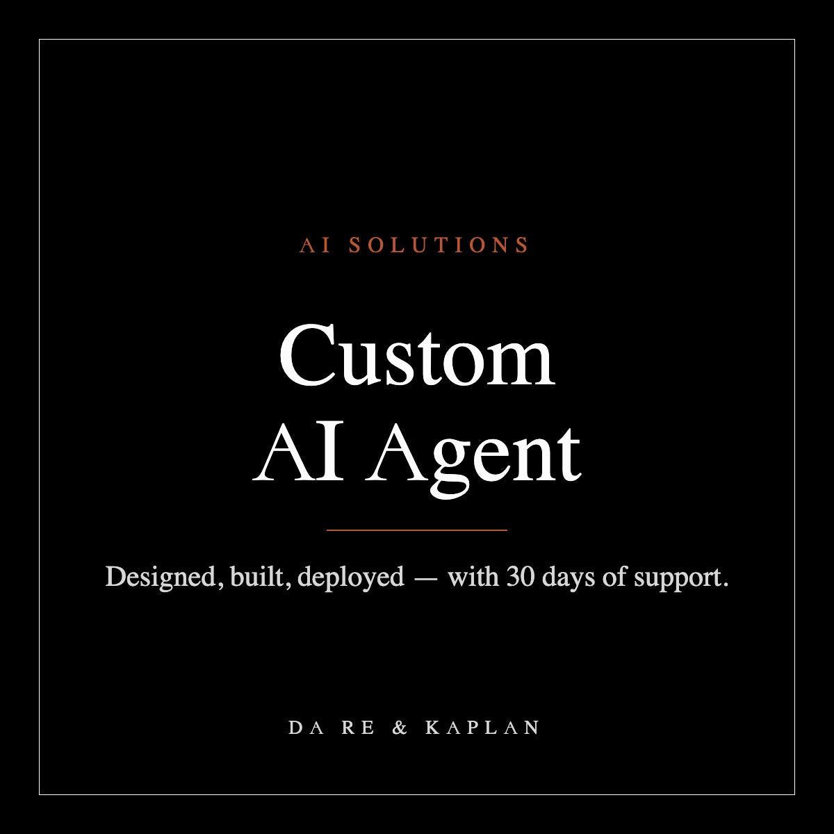Custom AI Agent — Design & Build, Da Re & Kaplan AI Solutions